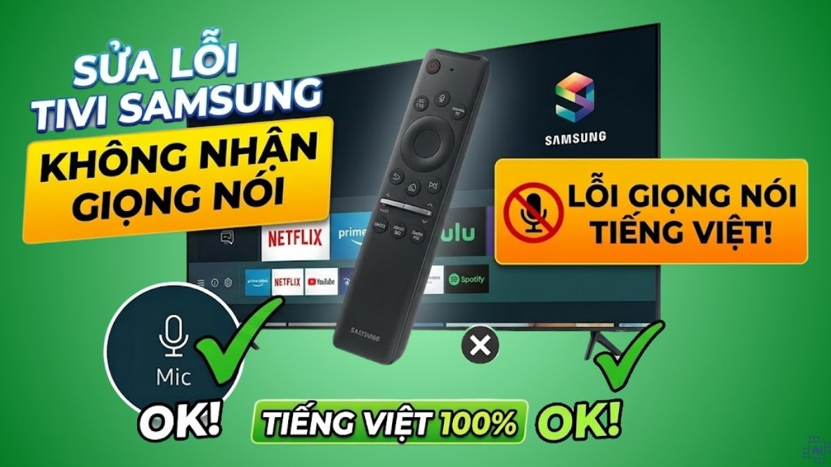 Mẹo sửa lỗi tivi Samsung không nhận giọng nói tiếng Việt chi tiết